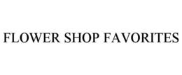 FLOWER SHOP FAVORITES