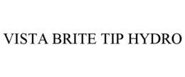 VISTA BRITE TIP HYDRO