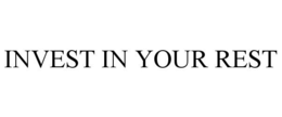 INVEST IN YOUR REST
