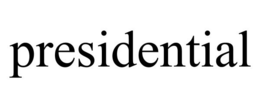 PRESIDENTIAL