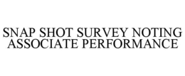 SNAP SHOT SURVEY NOTING ASSOCIATE PERFORMANCE