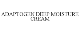 ADAPTOGEN DEEP MOISTURE CREAM