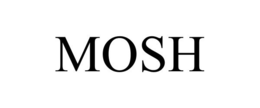 MOSH
