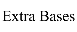 EXTRA BASES