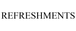 REFRESHMENTS