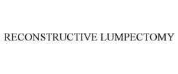 RECONSTRUCTIVE LUMPECTOMY