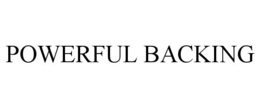POWERFUL BACKING