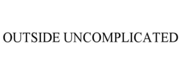 OUTSIDE UNCOMPLICATED
