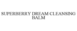 SUPERBERRY DREAM CLEANSING BALM