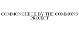 COMMONCHECK BY THE COMMONS PROJECT
