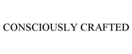 CONSCIOUSLY CRAFTED