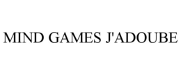 MIND GAMES J'ADOUBE