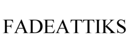 FADEATTIKS