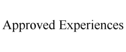 APPROVED EXPERIENCES