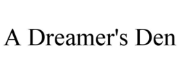 A DREAMER'S DEN