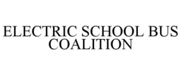ELECTRIC SCHOOL BUS COALITION