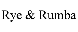 RYE & RUMBA