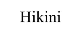 HIKINI