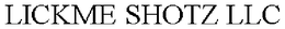 LICKME SHOTZ LLC