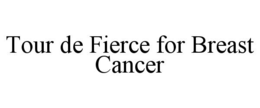 TOUR DE FIERCE FOR BREAST CANCER