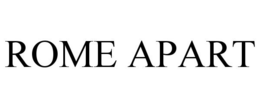 ROME APART