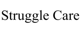 STRUGGLE CARE