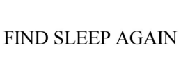 FIND SLEEP AGAIN