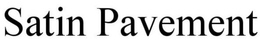 SATIN PAVEMENT