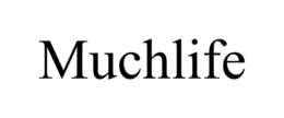 MUCHLIFE