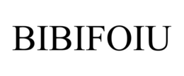 BIBIFOIU
