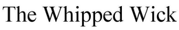 THE WHIPPED WICK