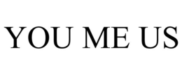 YOU ME US