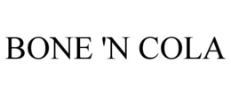 BONE 'N COLA