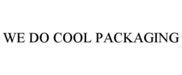 WE DO COOL PACKAGING