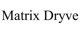 MATRIX DRYVE