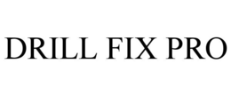 DRILL FIX PRO