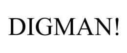 DIGMAN!