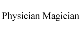 PHYSICIAN MAGICIAN