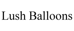 LUSH BALLOONS