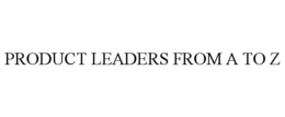PRODUCT LEADERS FROM A TO Z
