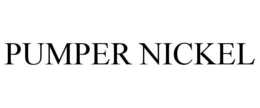 PUMPER NICKEL