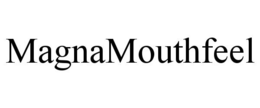 MAGNAMOUTHFEEL