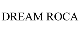 DREAM ROCA