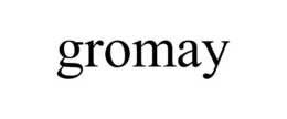 GROMAY