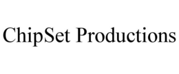 CHIPSET PRODUCTIONS