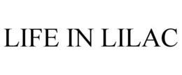 LIFE IN LILAC