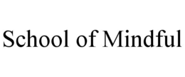 SCHOOL OF MINDFUL