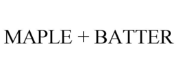 MAPLE + BATTER