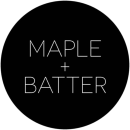 MAPLE + BATTER
