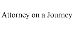 ATTORNEY ON A JOURNEY